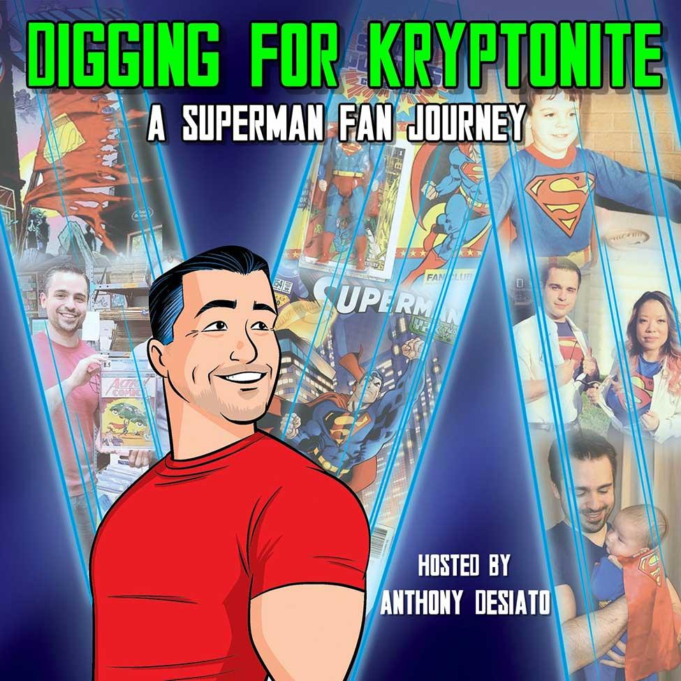 Anthony Desiato podcast art: Digging for Kryptonite: A Superman Fan Journey
