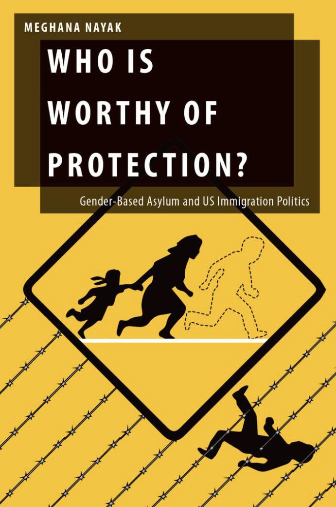 Who Is Worthy Of Protection? Gender-Based Asylum And U.S. Immigration Politics by Meghana Nayak