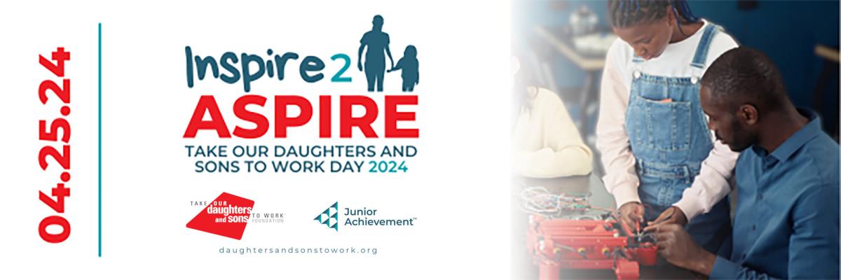 Inspire to Espire: Take our Daughters and Sons to Work 2024