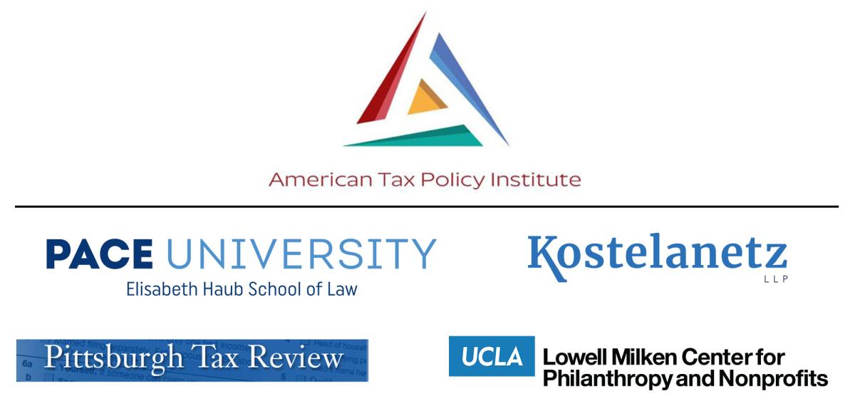 Cosponsors: American Tax Policy Institute, Elisabeth Haub School of Law at Pace University, Kostelanetz LLP, Pittsburgh Tax Review, UCLA School of Law Lowell Milken Center for Philanthropy and Nonprofits