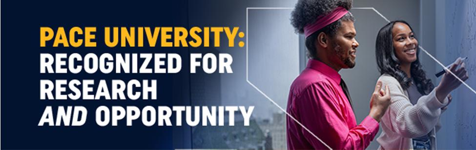 Pace University: Recognized for Research and Opportunity