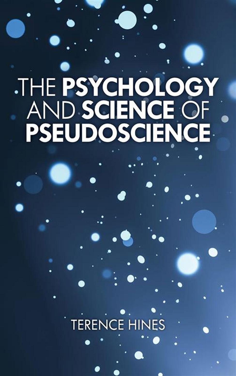 Book cover of The Psychology and Science of Pseudoscience by Pace University's Psychology professor Terence Hines, PhD