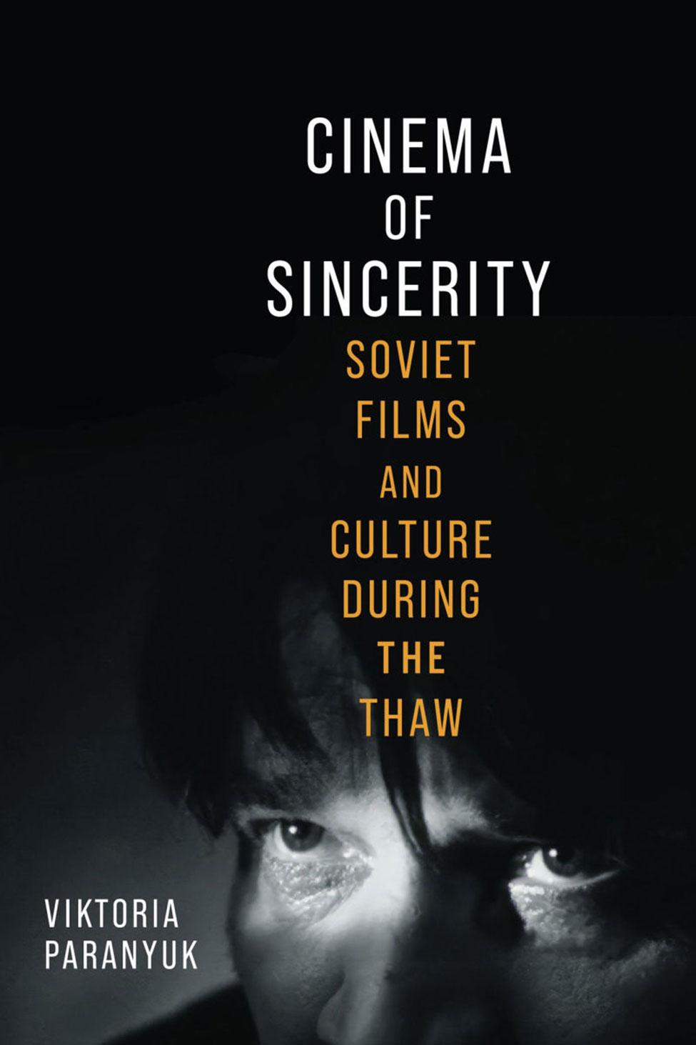 Book cover of Cinema of Sincerity: Soviet Films and Culture During the Thaw by Pace University Film and Screen Studies lecturer Viktoria Paranyuk