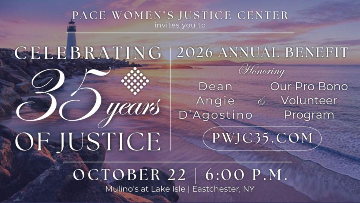 Event graphic featuring a purple and pink sunset over the ocean with a lighthouse on a rocky shoreline. White text promotes Pace Women’s Justice Center’s 2026 Annual Benefit, celebrating 35 years of justice and honoring Dean Angie D’Agostino and the Pro Bono Volunteer Program on October 22 in Eastchester, NY. 