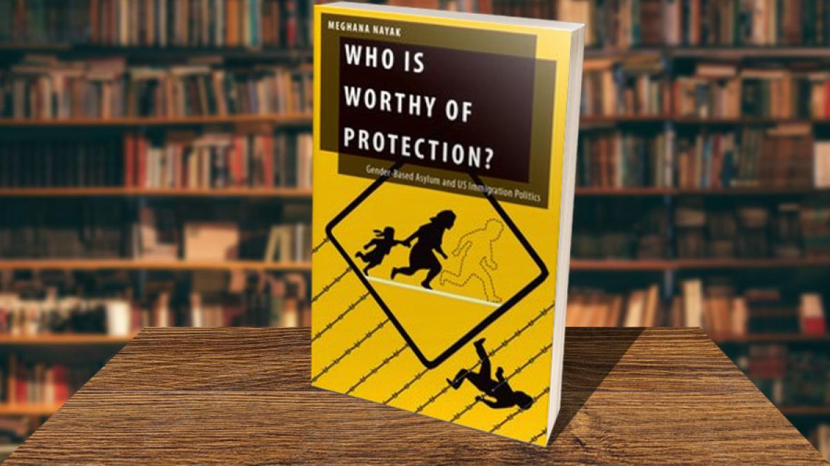 Book Cover for Who Is Worthy Of Protection? Gender-Based Asylum And U.S. Immigration Politics