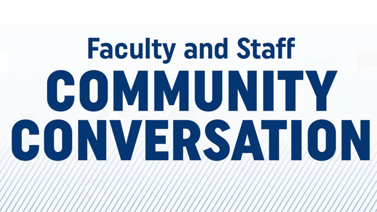Text that reads, Faculty and Staff Community Conversation