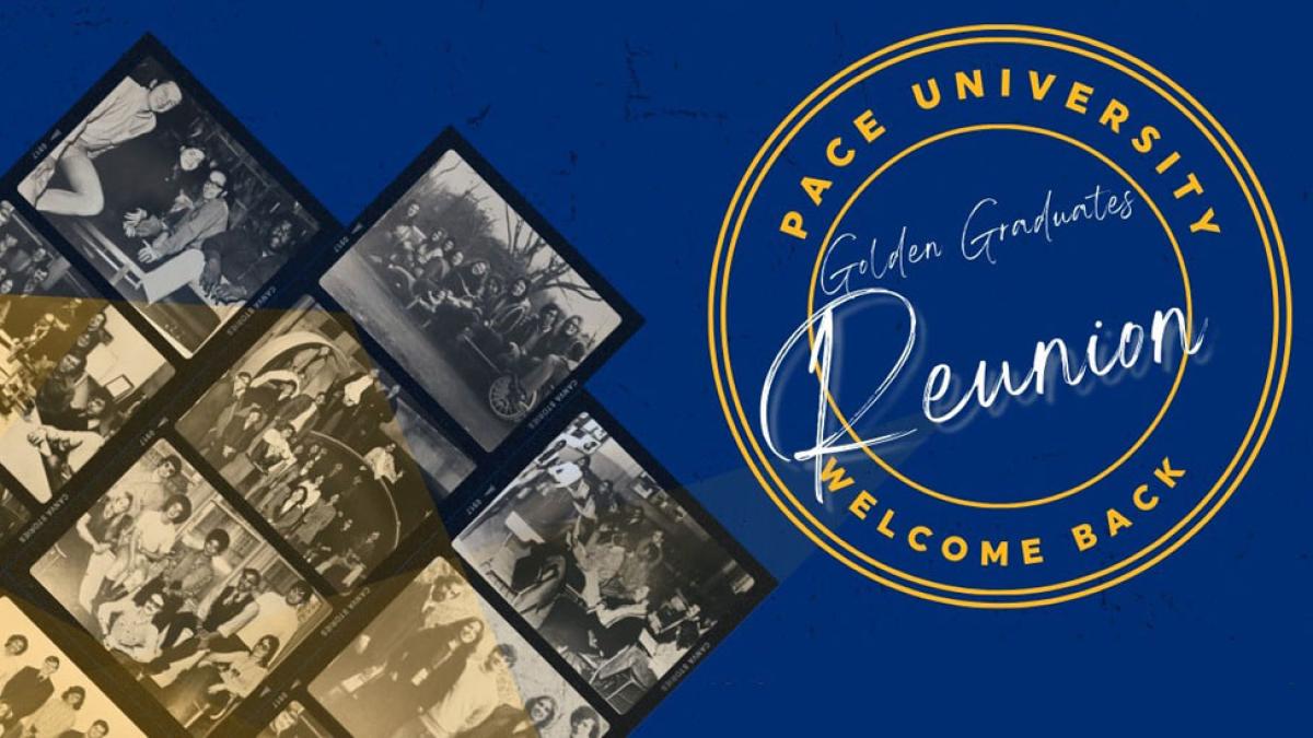 blue banner with photo collage of historic Pace University images and badge with words "Golden Graduates Reunion - Welcome Back" 
