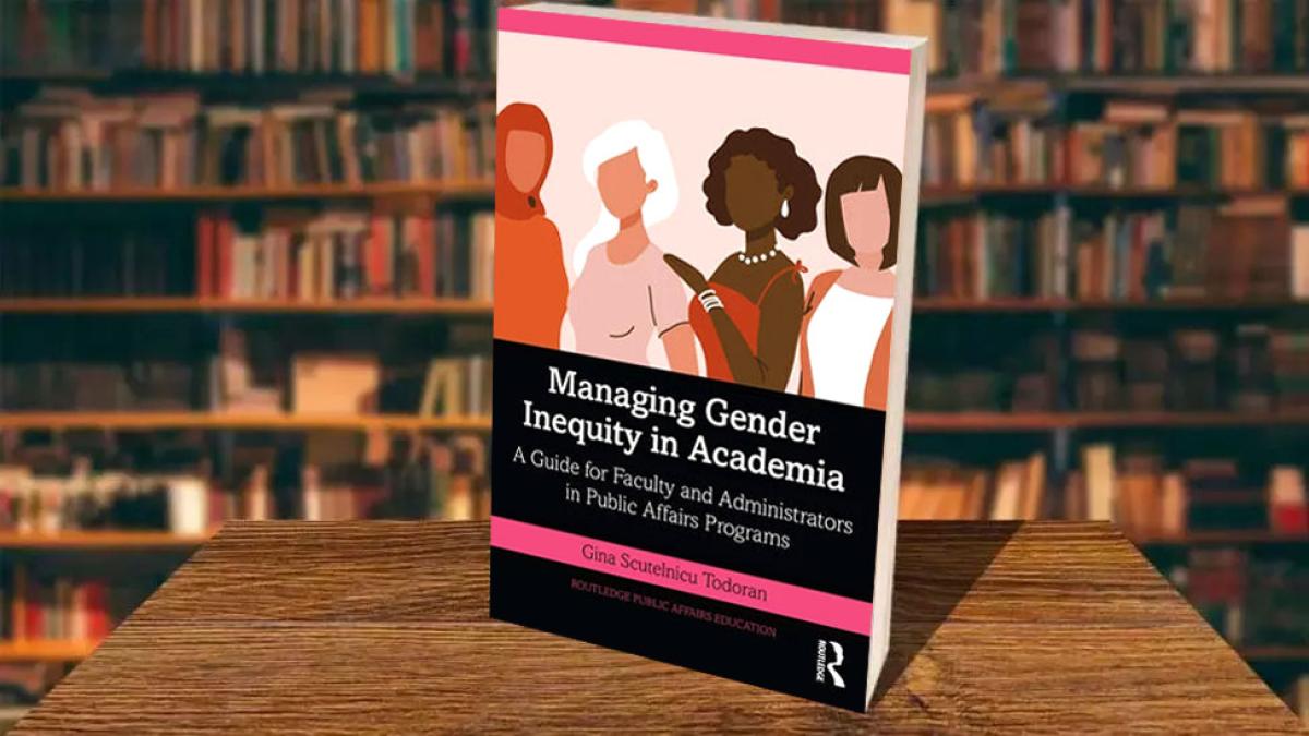 Book cover of Managing Gender Inequity In Academia: A Guide For Faculty And Administrators In Public Affairs Programs by Pace University's Public Administration professor, Gina Scutelnicu-Todoran, PhD