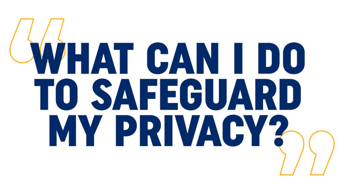 Text that reads "What can I do to safeguard my privacy?"