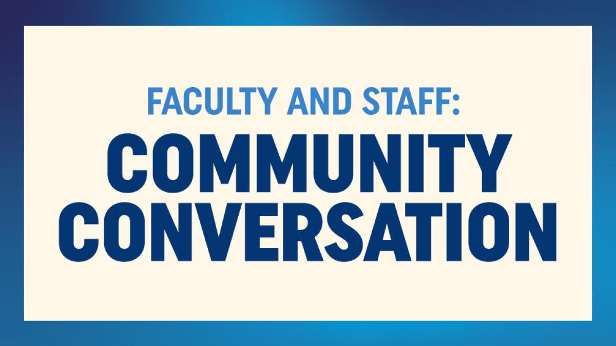 Faculty and Staff: Community Conversation