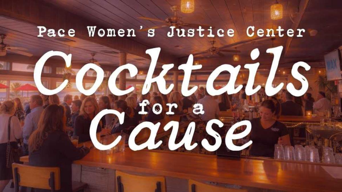 White text reading "Pace Women's Justice Center Cocktails for a Cause" overlaid an image of a beachfront bar gathering.