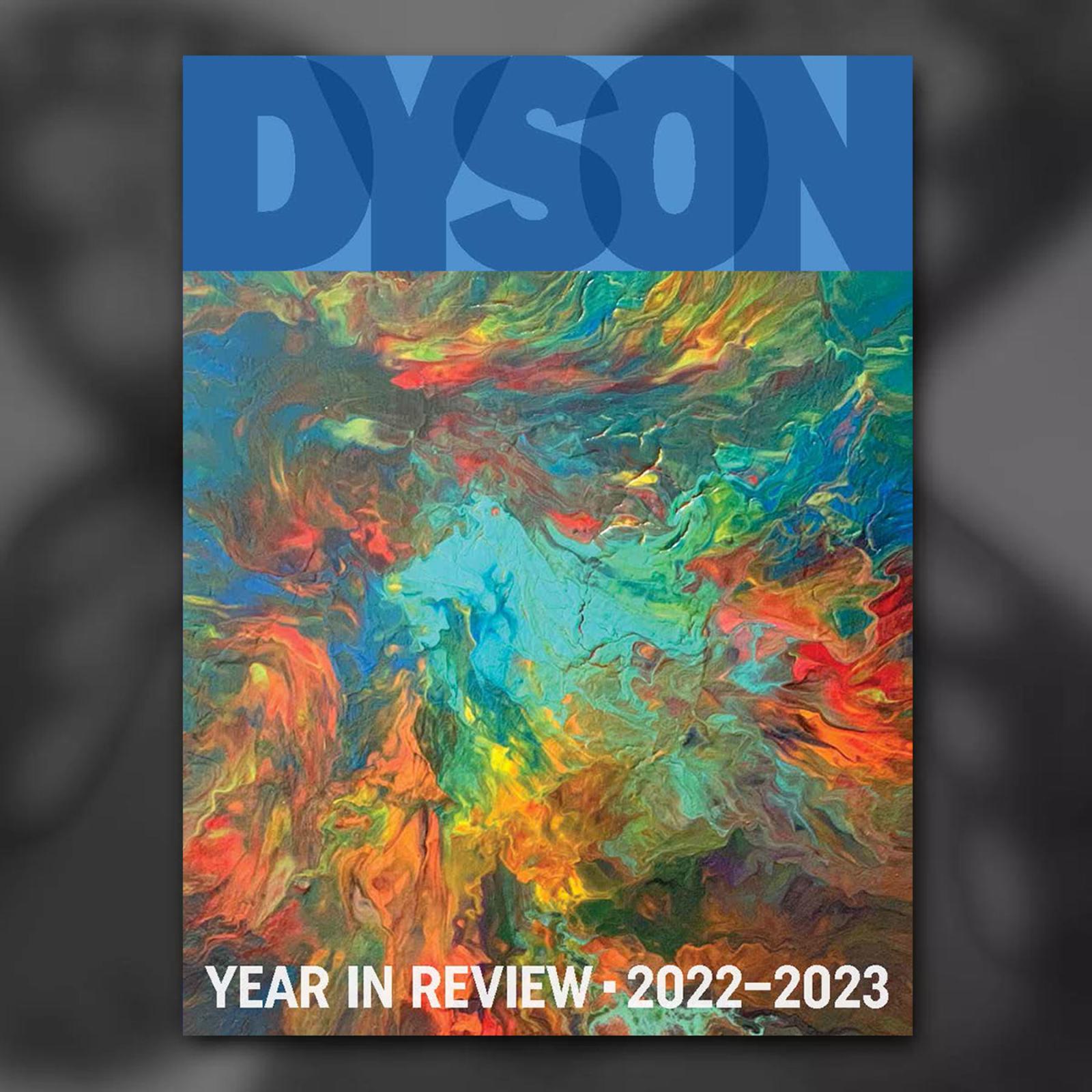 Cover of the Dyson Year in review publication from 2022-2023
