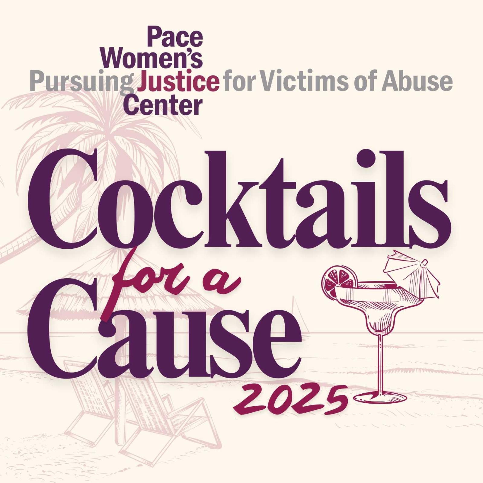 The Pace Women's Justice Center logo and the Cocktails for a Cause 2025 logo are overlaid over a drawing of a beach scene of two chairs and an umbrella under a palm trees.